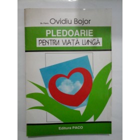  PLEDOARIE  PENTRU  VIATA  LUNGA  -  Ovidiu  Bojor
